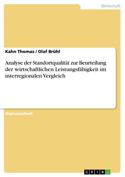 Analyse der Standortqualität zur Beurteilung der wirtschaftlichen Leistungsfähigkeit im interregionalen Vergleich