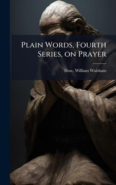Plain Words, Fourth Series, on Prayer