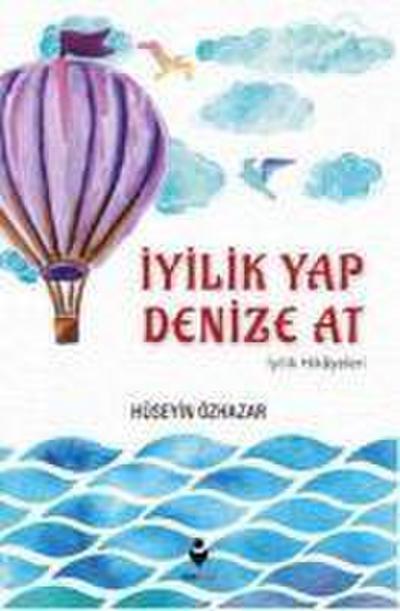 Iyilik Yap Denize At