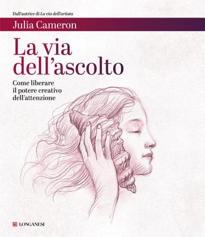 La via dell’ascolto. Come liberare il potere creativo dell’attenzione