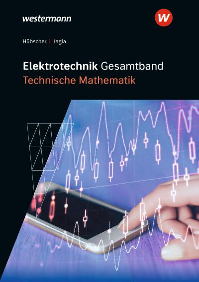 Elektrotechnik Gesamtband. Technische Mathematik: Schülerband