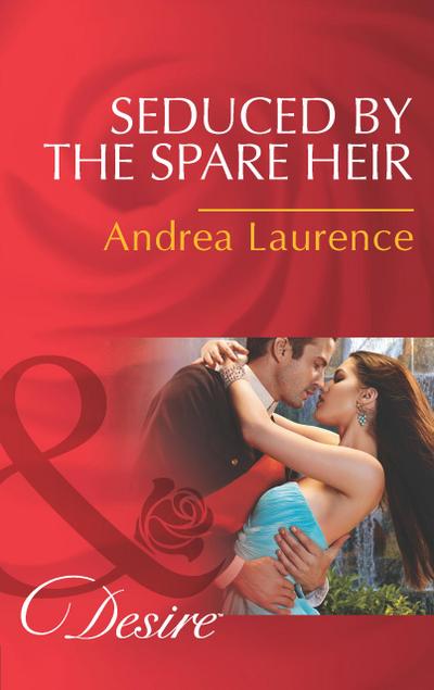 Seduced By The Spare Heir (Dynasties: The Montoros, Book 4) (Mills & Boon Desire)