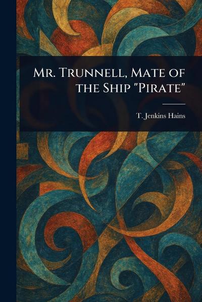 Mr. Trunnell, Mate of the Ship "Pirate"