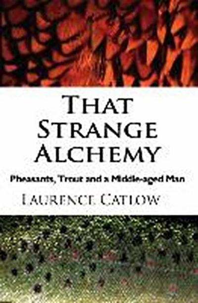 That Strange Alchemy