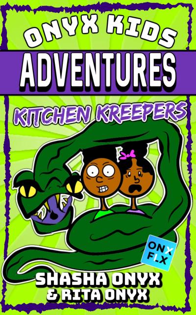 Kitchen Kreepers (Onyx Kids Adventures, #9)
