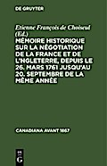 Mémoire historique sur la négotiation de la France et de l’Angleterre, depuis le 26. mars 1761 jusqu’au 20. septembre de la même année