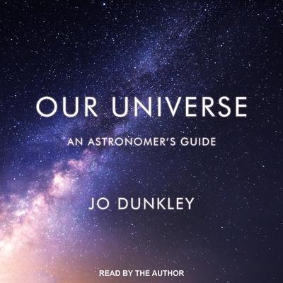 Our Universe Lib/E: An Astronomer’s Guide