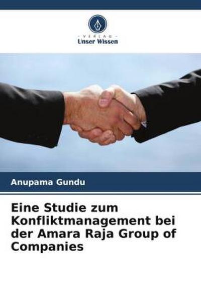 Eine Studie zum Konfliktmanagement bei der Amara Raja Group of Companies