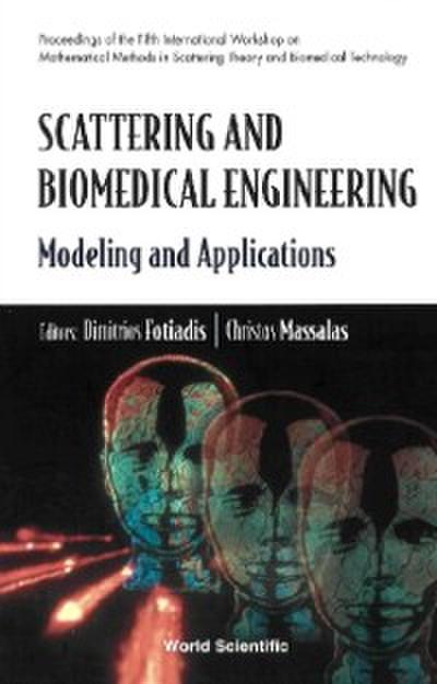 Scattering And Biomedical Engineering: Modeling And Applications - Proceedings Of The Fifth International Workshop On Mathematical Methods In Scattering Theory And Biomedical Technology