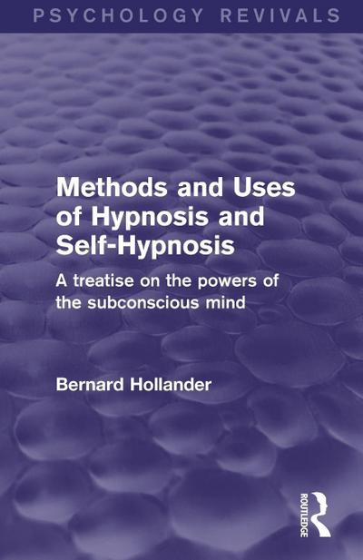 Methods and Uses of Hypnosis and Self-Hypnosis (Psychology Revivals)