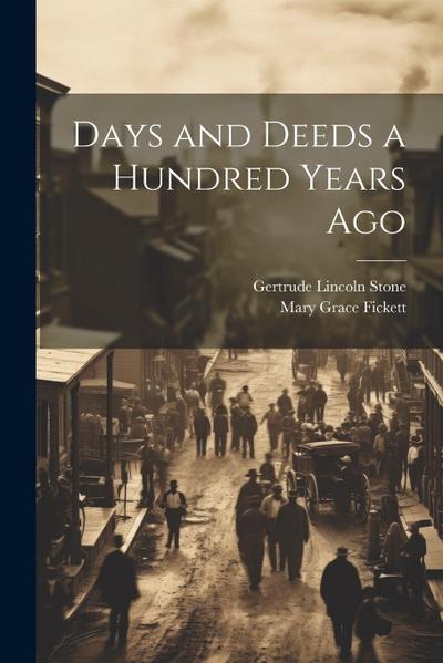 Days and Deeds a Hundred Years Ago