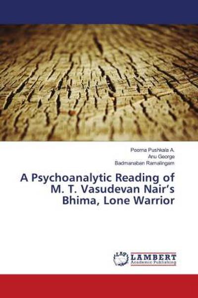 A Psychoanalytic Reading of M. T. Vasudevan Nair’s Bhima, Lone Warrior