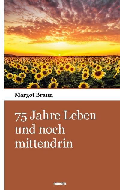 75 Jahre Leben und noch mittendrin