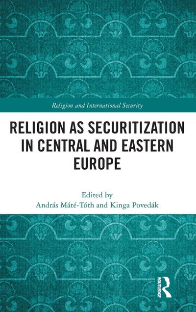 Religion as Securitization in Central and Eastern Europe
