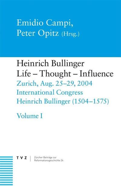 Heinrich Bullinger, Life - Thought - Influence, 2 Bde.