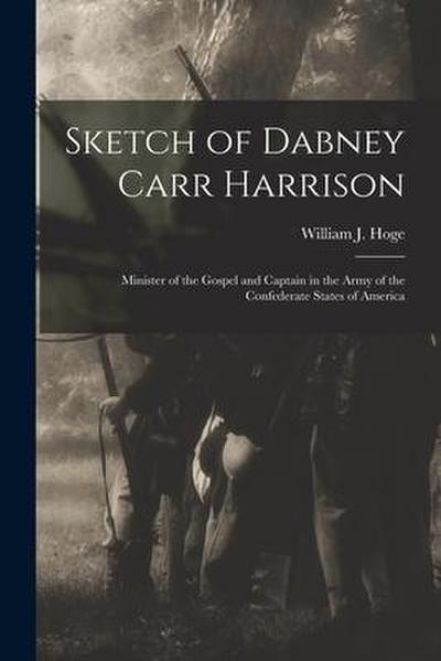 Sketch of Dabney Carr Harrison: Minister of the Gospel and Captain in the Army of the Confederate States of America