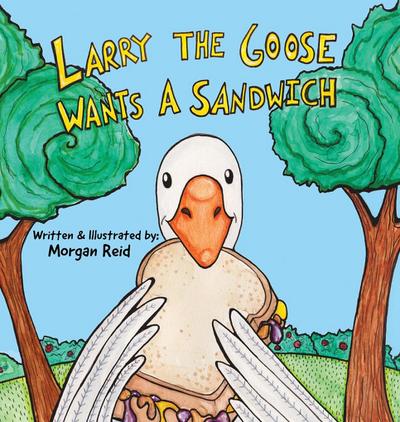 Larry the Goose Wants a Sandwich