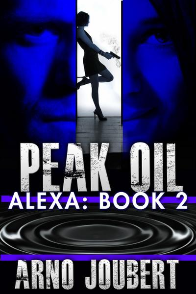 Alexa : Book 2 : Peak Oil (Alexa - The Series, #2)
