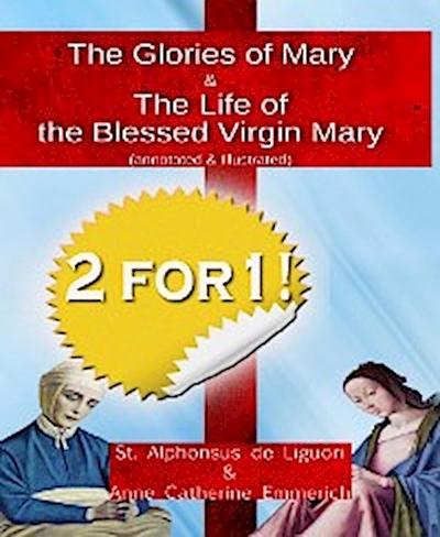 The Glories of Mary (annotated & illustrated)  + The Life of the Blessed Virgin Mary