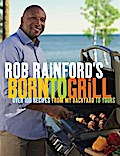 Rob Rainford’s Born to Grill