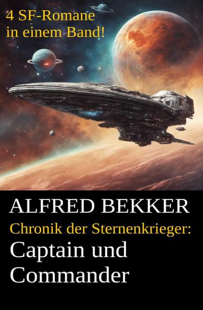 Alfred Bekker - Chronik der Sternenkrieger: Captain und Commander (Sunfrost Sammelband, #1)