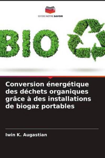 Conversion énergétique des déchets organiques grâce à des installations de biogaz portables