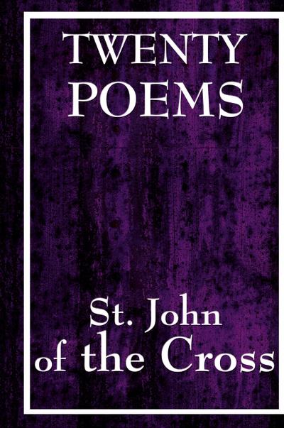 Twenty Poems by St. John of the Cross