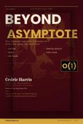 Beyond the Asymptote Volume I