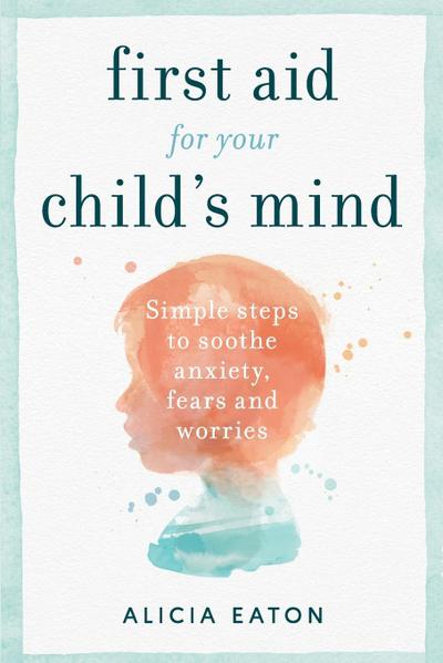 First Aid for your Child’s Mind