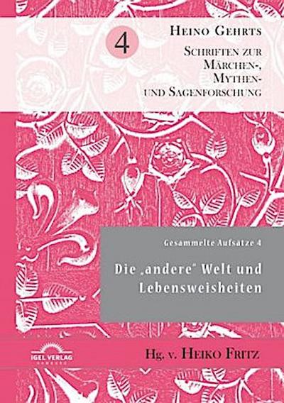 Gesammelte Aufsätze 4: Die "andere" Welt und Lebensweisheiten