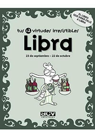 Tus 12 virtudes irresistibles : libra