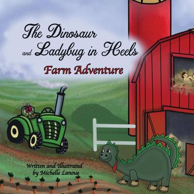 Lanoue, M: Dinosaur and Ladybug in Heels Farm Adventure