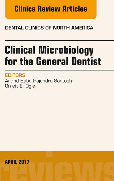 Clinical Microbiology for the General Dentist, An Issue of Dental Clinics of North America