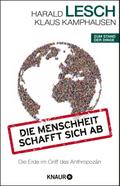 Die Menschheit schafft sich ab: Die Erde im Griff des Anthropozän