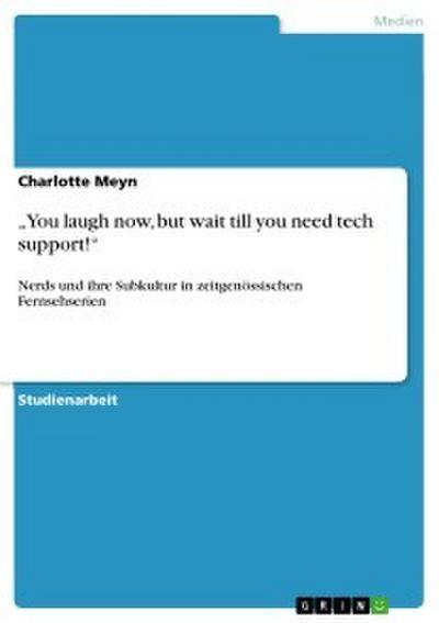 "You laugh now, but wait till you need tech support!"
