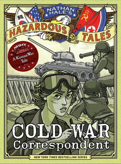 Cold War Correspondent (Nathan Hale’s Hazardous Tales #11)