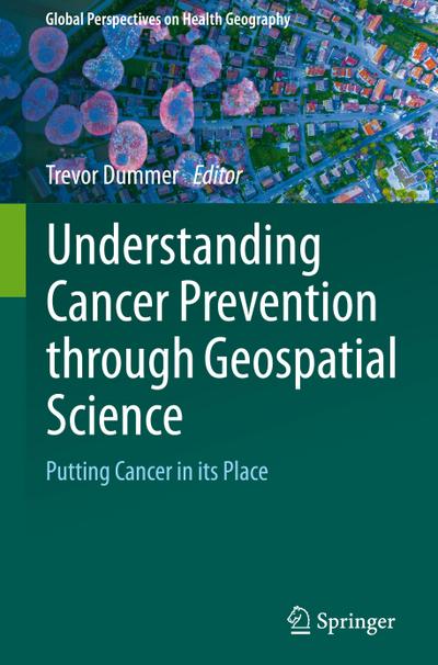 Understanding Cancer Prevention through Geospatial Science