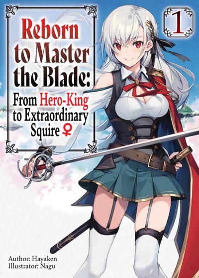 Reborn to Master the Blade: From Hero-King to Extraordinary Squire ¿ Volume 1