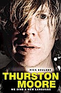 Thurston Moore: We Sing a New Language