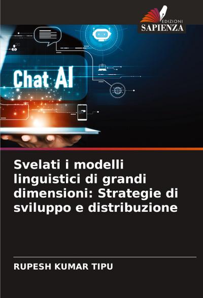 Svelati i modelli linguistici di grandi dimensioni: Strategie di sviluppo e distribuzione