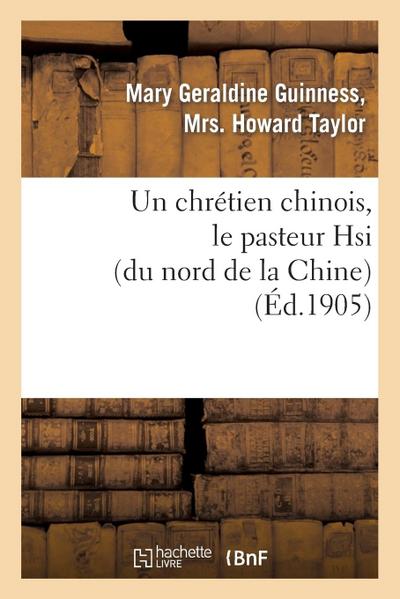 Un Chrétien Chinois, Le Pasteur Hsi (Du Nord de la Chine)