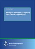 Biological Pathways to Improve Pest Control in Agr
