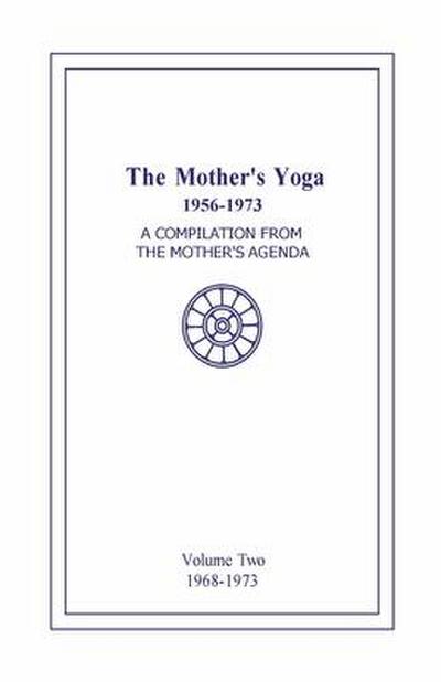 The Mother’s Yoga 1956-1973, Volume Two 1968-1973