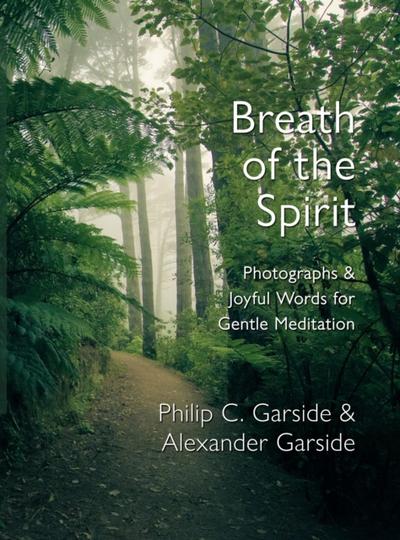 Breath of the Spirit: Photographs & Joyful Words for Gentle Meditation