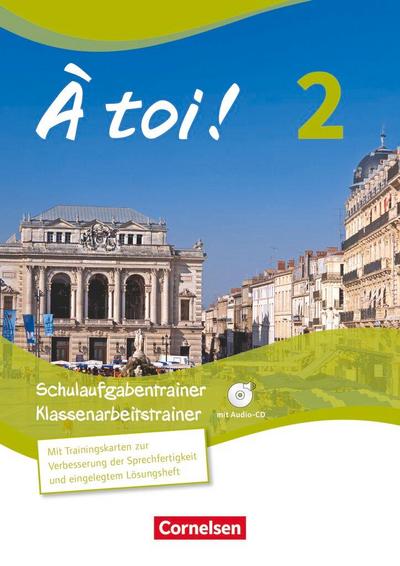 À toi! 02. Schulaufgaben- und Klassenarbeitstrainer