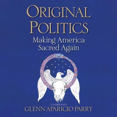 Original Politics Lib/E: Making America Sacred Again