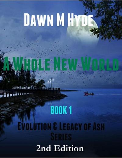 A Whole New World (Evolution & The Legacy of Ash, #1)