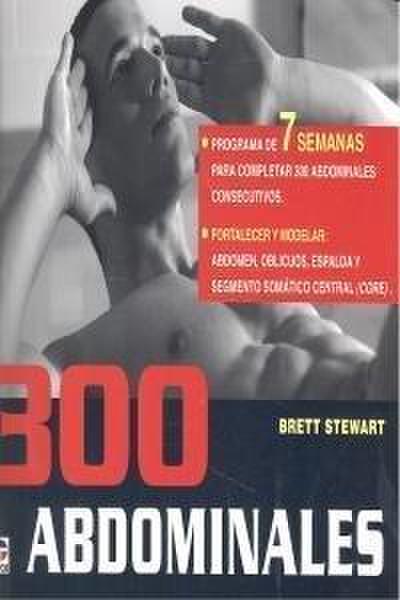 300 abdominales : programa de 7 semanas para completar 300 abdominales consecutivos