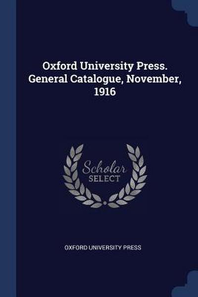 Oxford University Press. General Catalogue, November, 1916