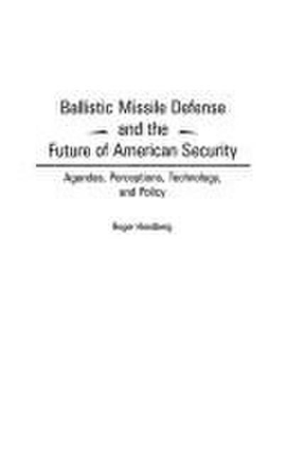 Ballistic Missile Defense and the Future of American Security